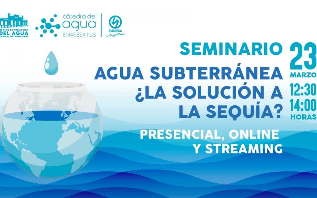 SEMINARIO: AGUA SUBTERRÁNEA ¿LA SOLUCIÓN A LA SEQUÍA?